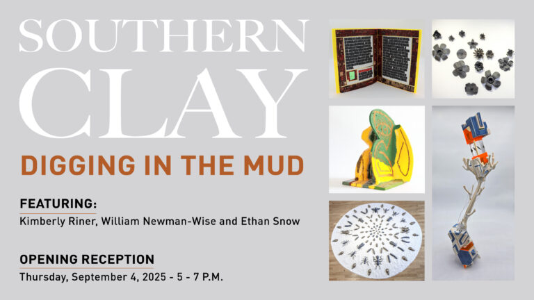 Southern Clay Digging in the Mud. Featuring Kimberly Riner, William Newman-Wise and Ethan Snow. Opening reception Sept. 4, 2025 5-7 p.m.